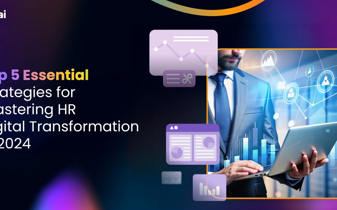 Top 5 Essential Strategies for Mastering HR Digital Transformation in 2024
